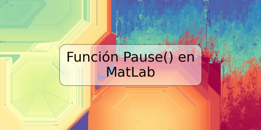 Función Pause() en MatLab