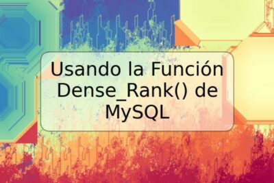 Usando la Función Dense_Rank() de MySQL