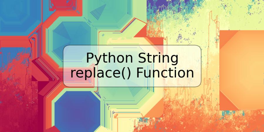 Python String replace() Function