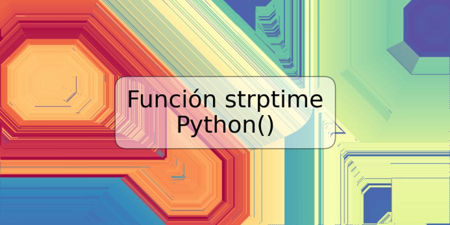 Función strptime Python()