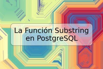 La Función Substring en PostgreSQL