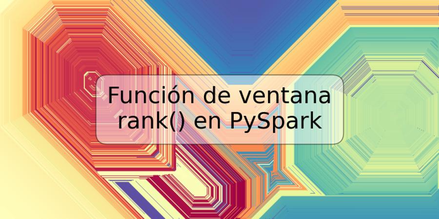 Función de ventana rank() en PySpark