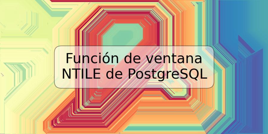Función de ventana NTILE de PostgreSQL