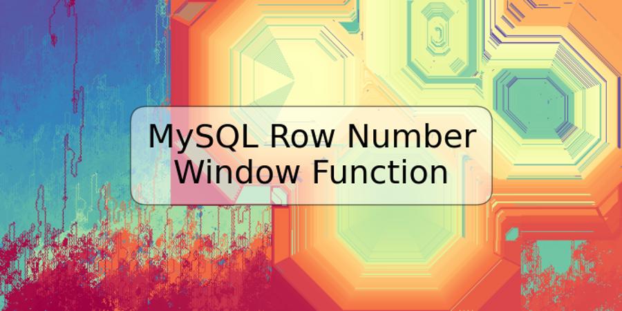 MySQL Row Number Window Function