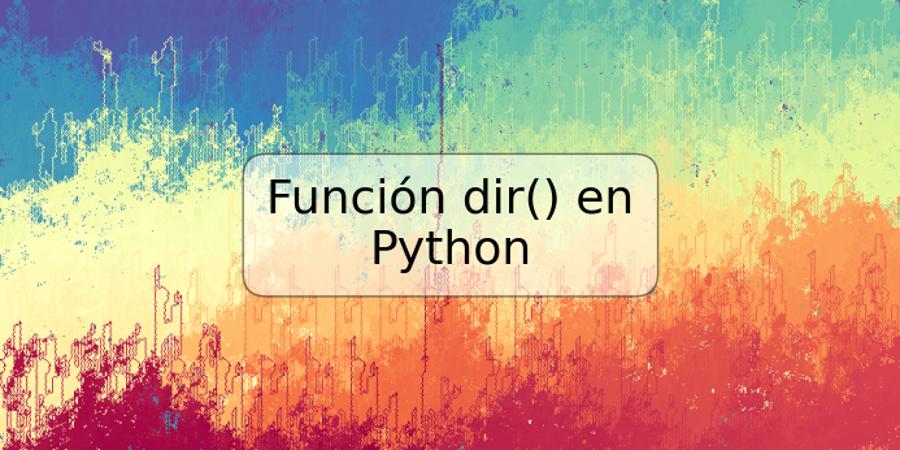 Función dir() en Python