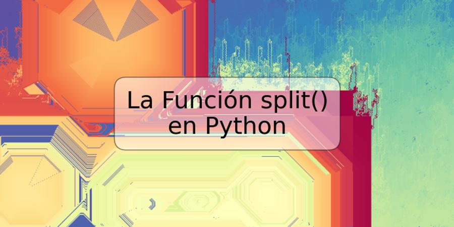 La Función split() en Python