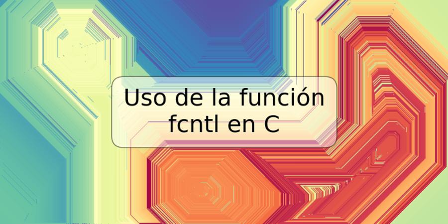 Uso de la función fcntl en C