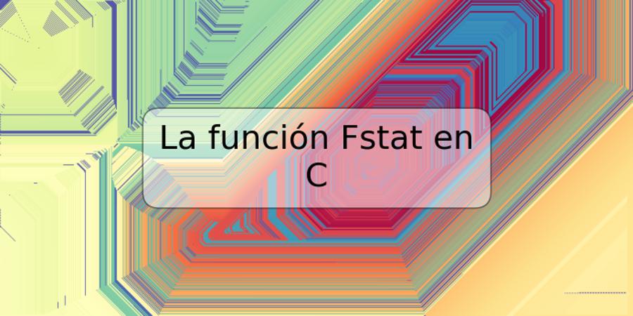 La función Fstat en C