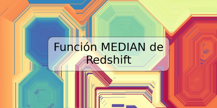 Función MEDIAN de Redshift