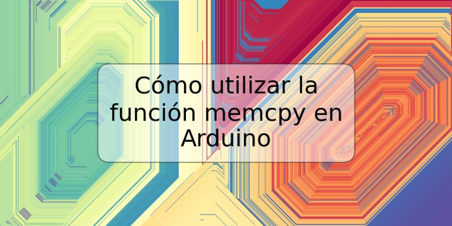 Cómo utilizar la función memcpy en Arduino