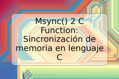 Msync() 2 C Function: Sincronización de memoria en lenguaje C