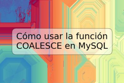 Cómo usar la función COALESCE en MySQL