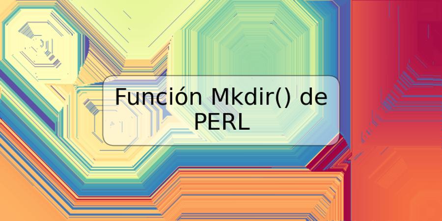 Función Mkdir() de PERL