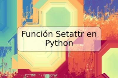 Función Setattr en Python