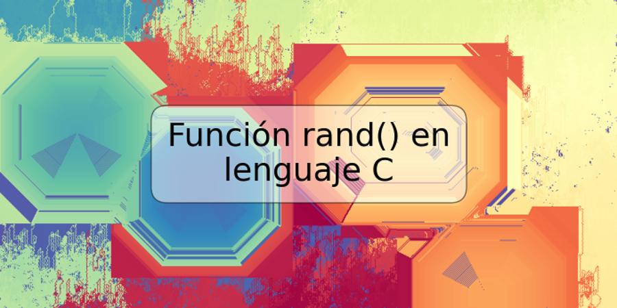Función rand() en lenguaje C