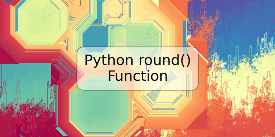 Python round() Function