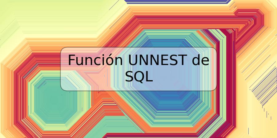 Función UNNEST de SQL