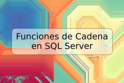 Funciones de Cadena en SQL Server