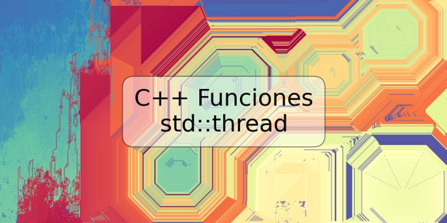 C++ Funciones std::thread