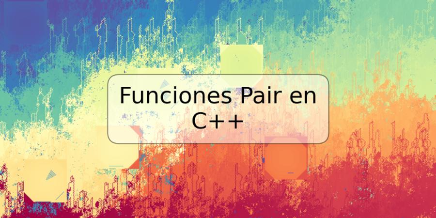 Funciones Pair en C++