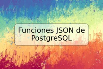 Funciones JSON de PostgreSQL