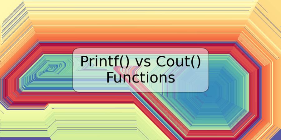 Printf() vs Cout() Functions