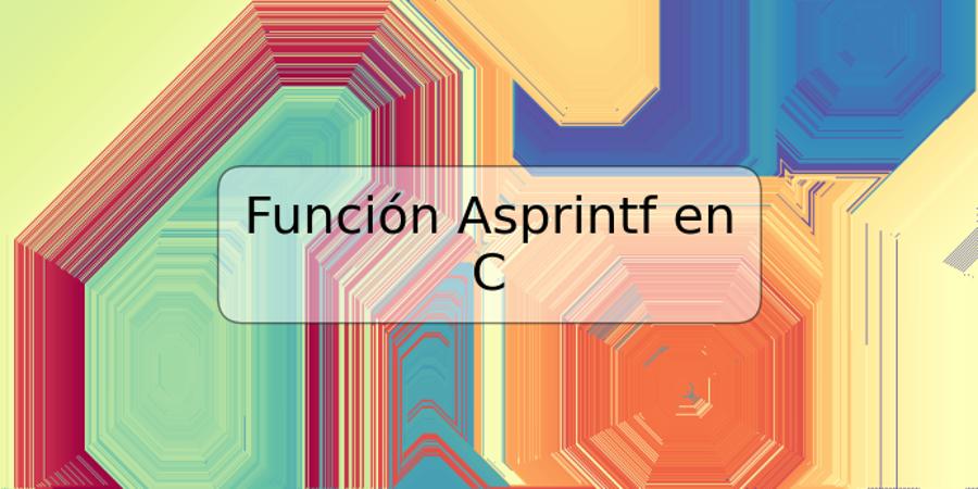 Función Asprintf en C