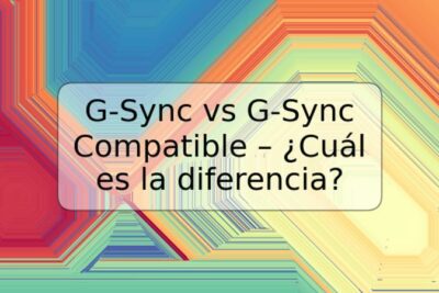 G-Sync vs G-Sync Compatible – ¿Cuál es la diferencia?