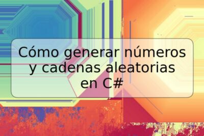 Cómo generar números y cadenas aleatorias en C#
