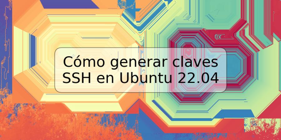 Cómo generar claves SSH en Ubuntu 22.04