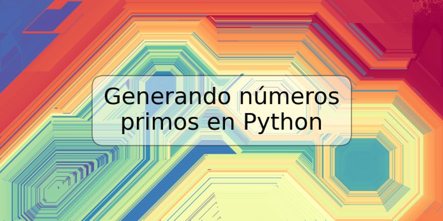Generando números primos en Python