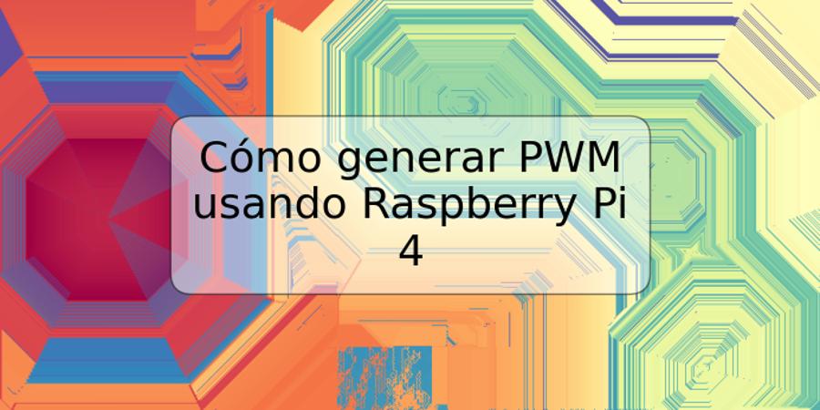 Cómo generar PWM usando Raspberry Pi 4