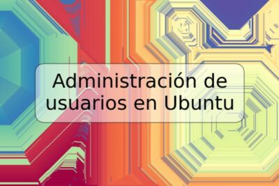 Administración de usuarios en Ubuntu