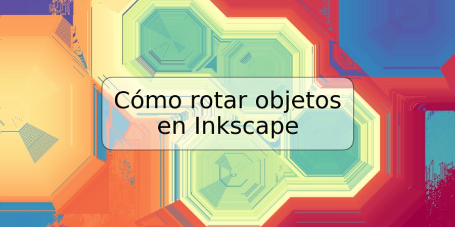 Cómo rotar objetos en Inkscape