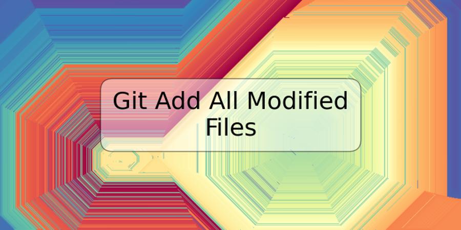 Git Add All Modified Files