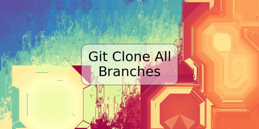 Git Clone All Branches