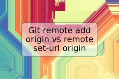 Git remote add origin vs remote set-url origin