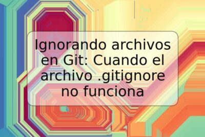 Ignorando archivos en Git: Cuando el archivo .gitignore no funciona