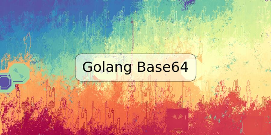 Golang Base64