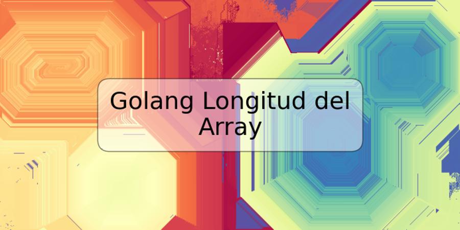 Golang Longitud del Array