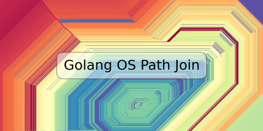 Golang OS Path Join