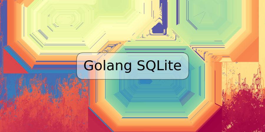 Golang SQLite