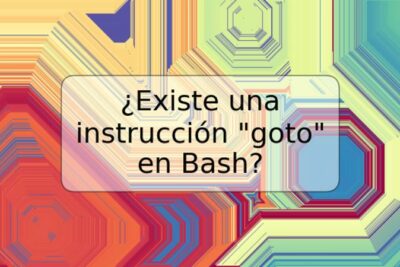 ¿Existe una instrucción "goto" en Bash?