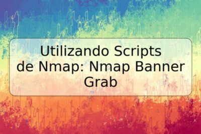 Utilizando Scripts de Nmap: Nmap Banner Grab