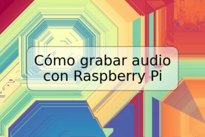 Cómo grabar audio con Raspberry Pi