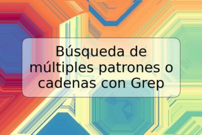 Búsqueda de múltiples patrones o cadenas con Grep