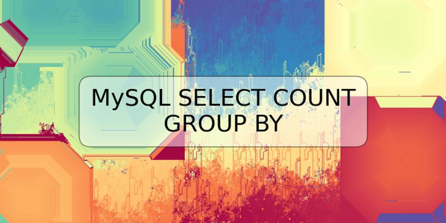 MySQL SELECT COUNT GROUP BY