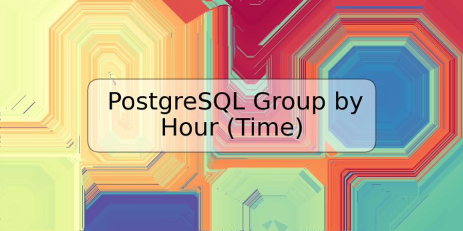 PostgreSQL Group by Hour (Time)