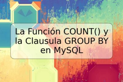 La Función COUNT() y la Clausula GROUP BY en MySQL