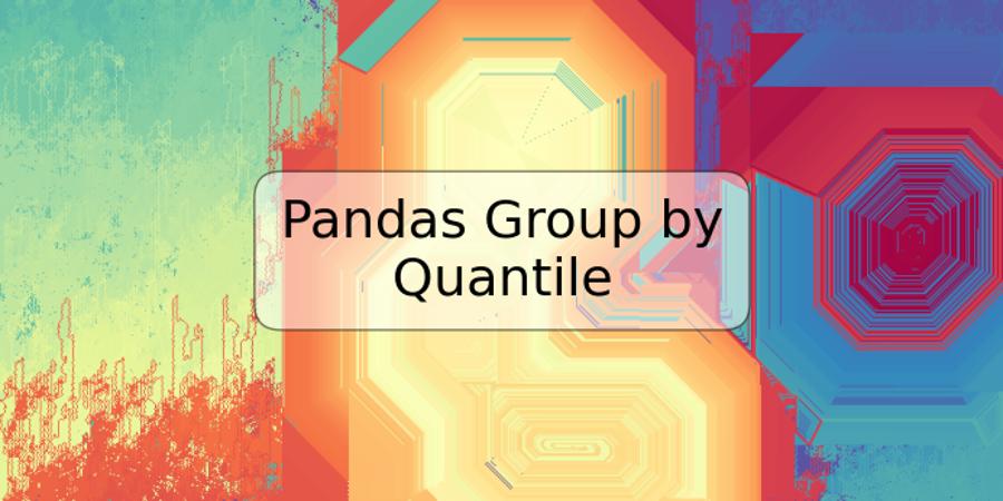 Pandas Group by Quantile